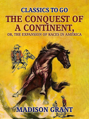 cover image of The Conquest of a Continent, or, the Expansion of Races in America